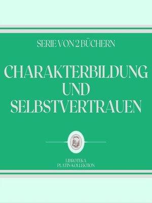 cover image of CHARAKTERBILDUNG UND SELBSTVERTRAUEN (SERIE VON 2 BÜCHERN)